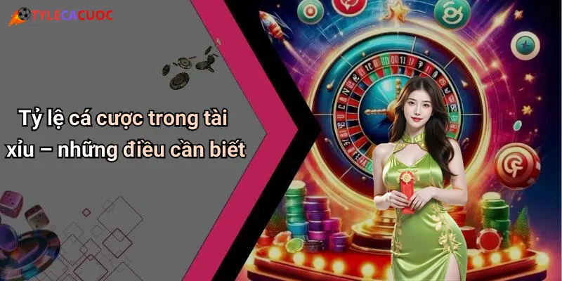 Tỷ lệ cá cược trong tài xỉu – những điều cần biết